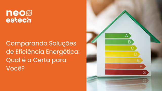 Comparando Soluções de Eficiência Energética: Qual é a Certa para Você?