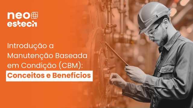 Introdução a Manutenção Baseada em Condição (CBM): Conceitos e Benefícios